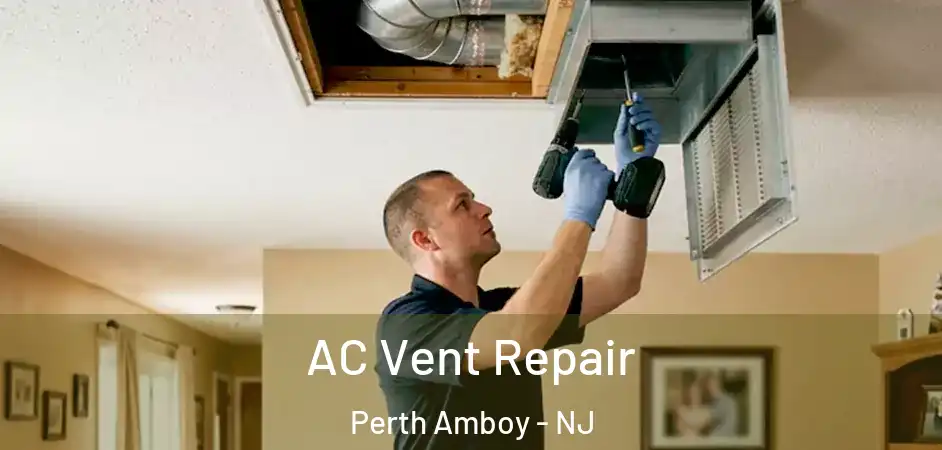  AC Vent Repair Perth Amboy - NJ
