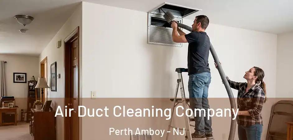  Air Duct Cleaning Company Perth Amboy - NJ