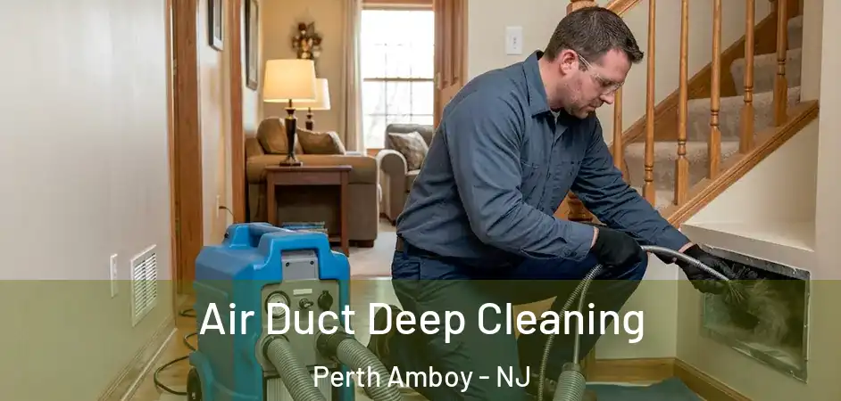  Air Duct Deep Cleaning Perth Amboy - NJ