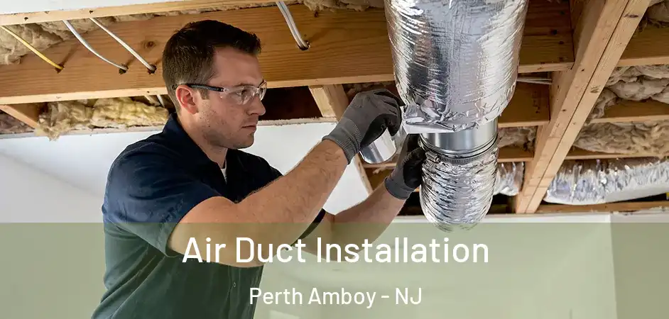 Air Duct Installation Perth Amboy - NJ