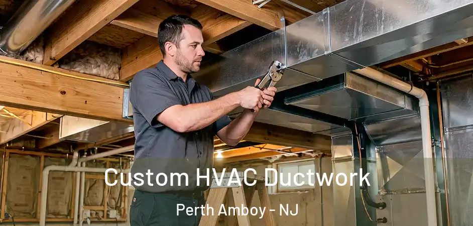 Custom HVAC Ductwork Perth Amboy - NJ