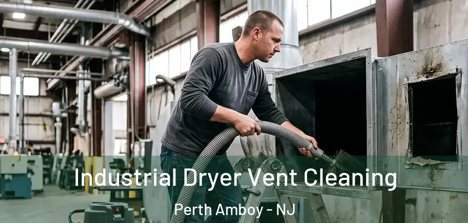 Industrial Dryer Vent Cleaning Perth Amboy - NJ