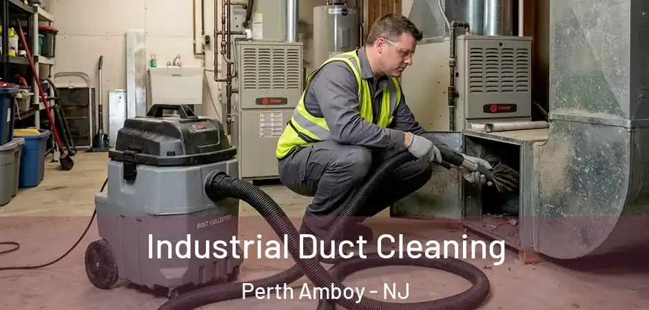  Industrial Duct Cleaning Perth Amboy - NJ