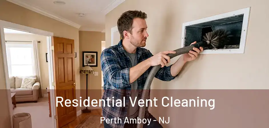 Residential Vent Cleaning Perth Amboy - NJ