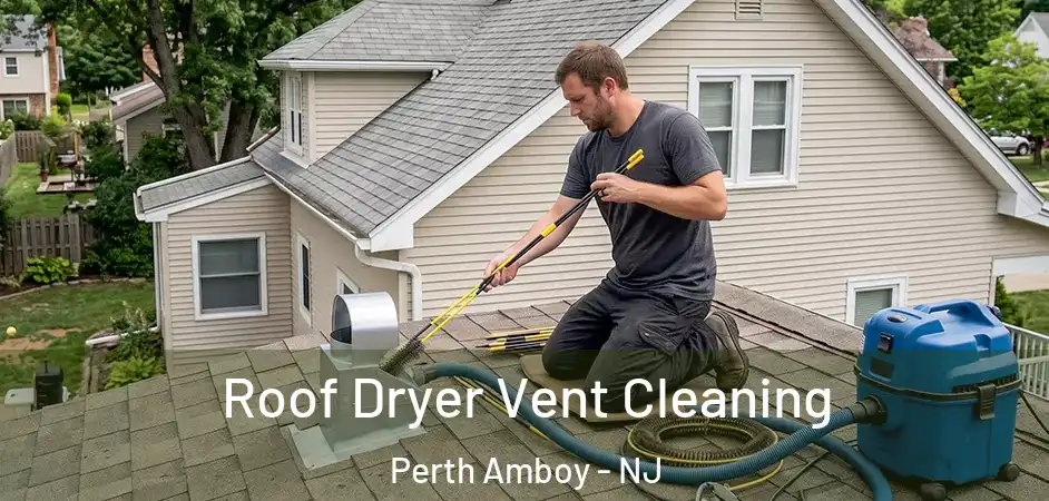 Roof Dryer Vent Cleaning Perth Amboy - NJ